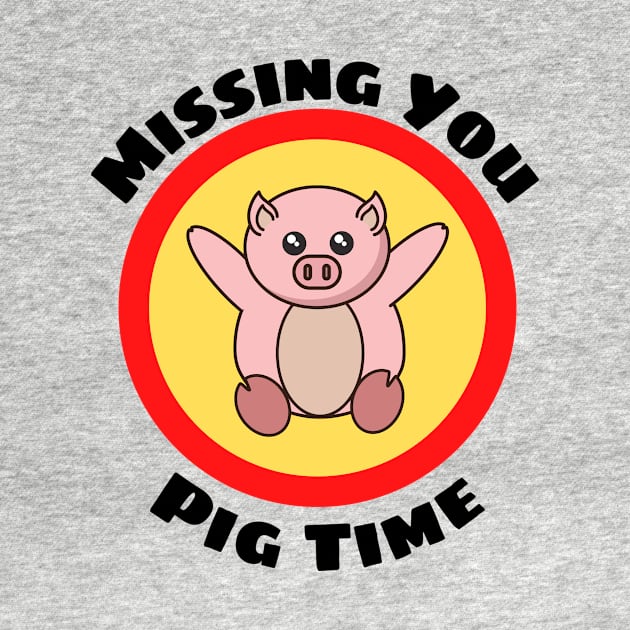 Missing You Pig Time - Pig Pun by Allthingspunny